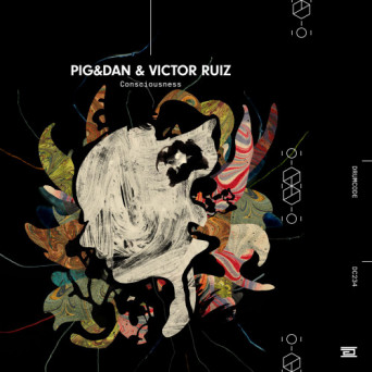 Pig&Dan & Victor Ruiz – Consciousness