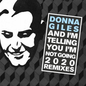 Donna Giles – And I’m Telling You I’m Not Going 2020 (The Remixes)