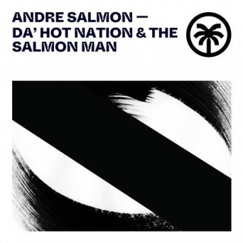 André Salmon – Da’ Hot Nation & The Salmon Man