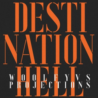 Projections, Woolfy – Destination Hell (Eagles & Butterflies Remixes)