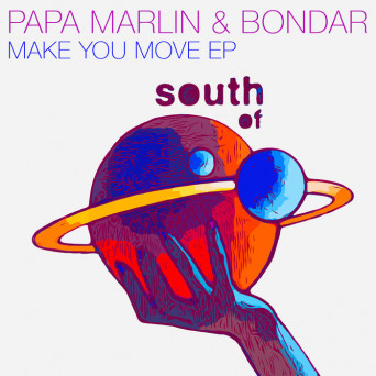 Papa Marlin & Bondar – Make You Move EP
