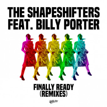 The Shapeshifters – Finally Ready (feat. Billy Porter) (Remixes)