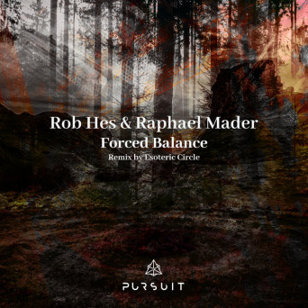 Rob Hes, Raphael Mader & Esoteric Circle – Forced Balance