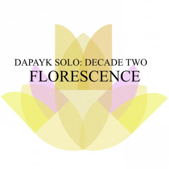 Dapayk Solo – Decade Two: Florescence