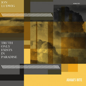 Ion Ludwig – Truth Only Exists in Paradise