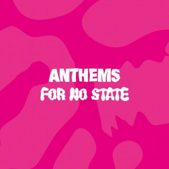 VA – Anthems for No State