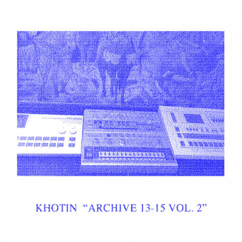 Khotin – Archive 13-15 Vol. 2