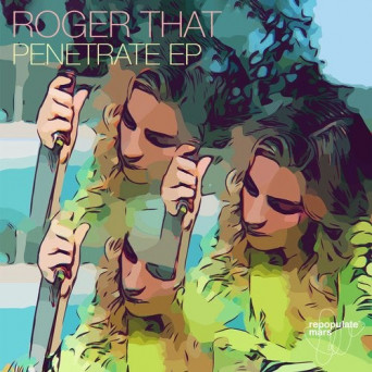 Roger That (UK) – Penetrate EP
