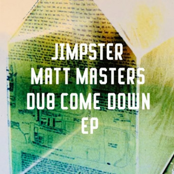 Jimpster & Matt Masters – Dub Come Down EP