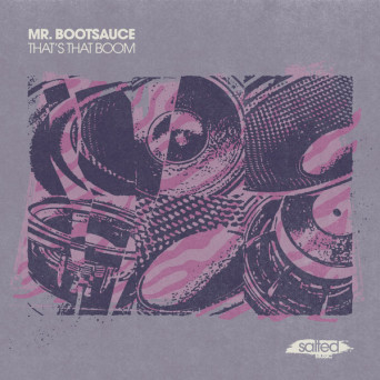 Mr. Bootsauce – That’s That Boom