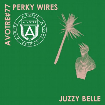 Perky Wires – Juzzy Belle EP