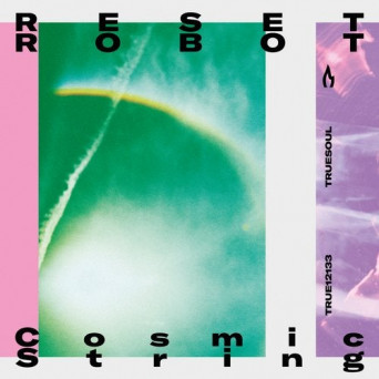 Reset Robot – Cosmic String