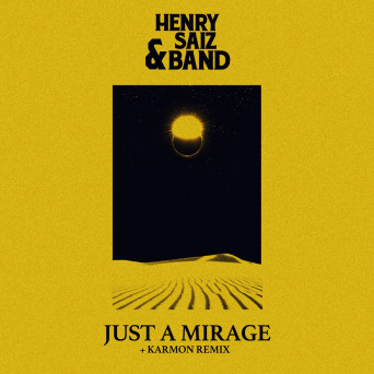 Henry Saiz & Band – Just A Mirage
