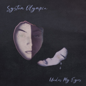 System Olympia – Under My Eyes