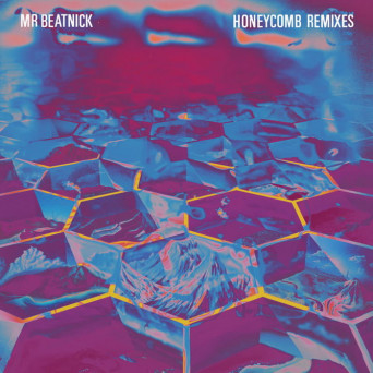 Mr Beatnick – Honeycomb Remixes