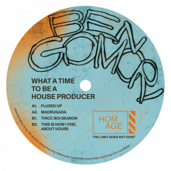 Ben Gomori – What A Time To Be A House Producer