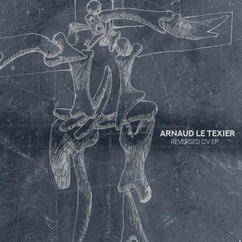 Arnaud Le Texier – Reversed CV EP