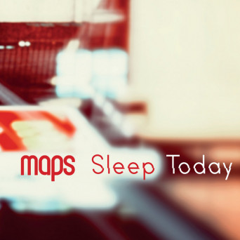 Maps – Sleep Today EP