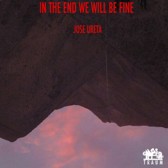 Jose Ureta – In the End We Will Be Fine