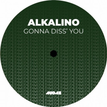 Alkalino – Gonna Diss’ You