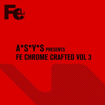 VA – A*S*Y*S Presents Fe Chrome Crafted, Vol. 3