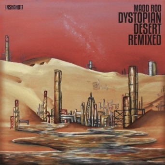 Madd Rod – Dystopian Desert Remixed