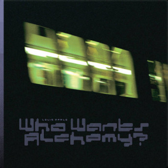 Louis Marlo – Who Wants Alchemy?