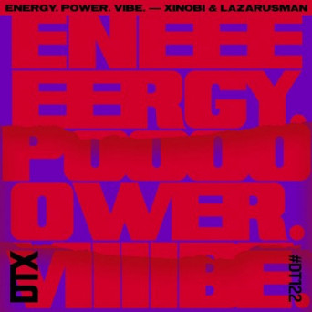 Xinobi & Lazarusman – Energy. Power. Vibe.