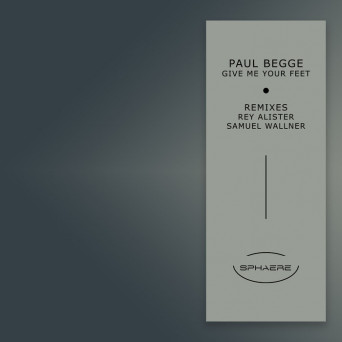 Paul Begge – Give Me Your Feet