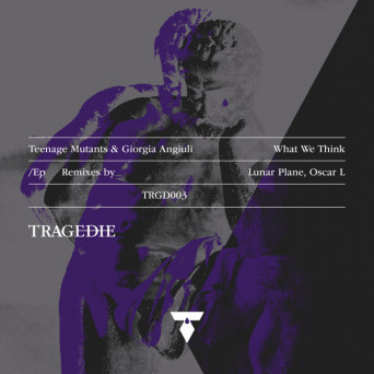 Giorgia Angiuli & Teenage Mutants – What We Think (The Remixes Part One)