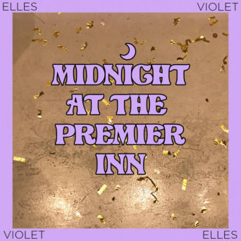 Elles & Violet – Midnight at the Premier Inn