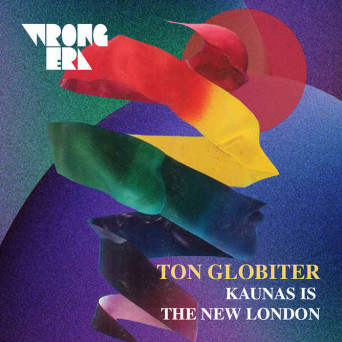 Ton Globiter – Kaunas Is The New London
