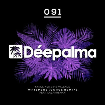 Karol XVII & MB Valence – Whispers (Gorge Remix)