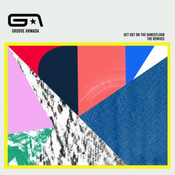 Groove Armada & Nick Littlemore – Get Out on the Dancefloor (feat. Nick Littlemore) [The Remixes]