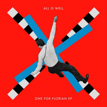 All Is Well – One For Florian EP