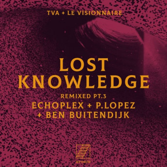 TVA & le visionnaire – Lost Knowledge Remixed pt.3