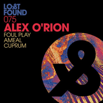 Alex O’Rion – Foul Play / Ameal / Cuprum