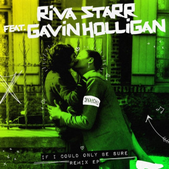 Riva Starr & Gavin Holligan – If I Could Only Be Sure Remix EP