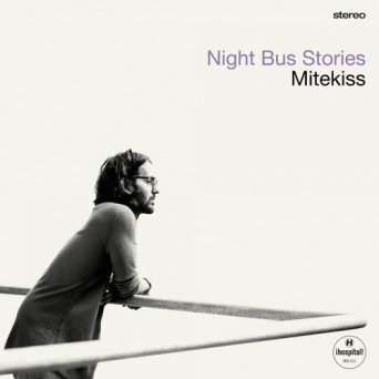 Mitekiss – Night Bus Stories