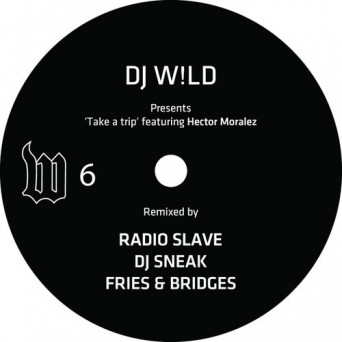 DJ W!LD – Take a Trip (Remixes)