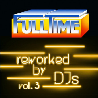 VA – Fulltime, Vol. 3 (Reworked by DJs)