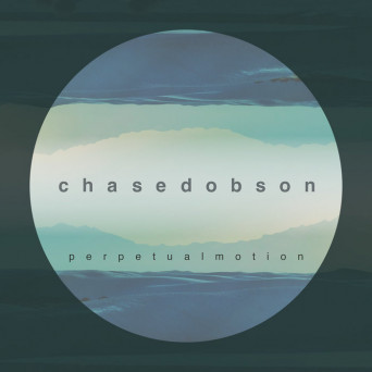 Chase Dobson – Perpetual Motion