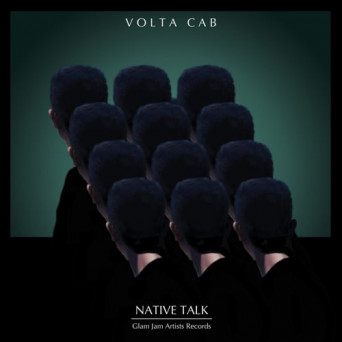 Volta Cab – Native Talk