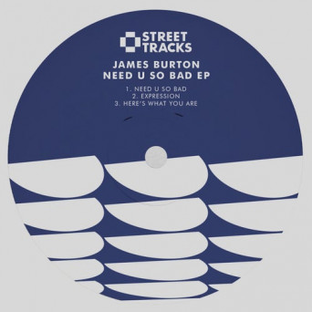 James Burton – Need U So Bad EP
