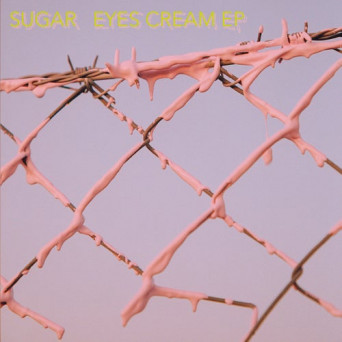 Sugar – Eyes Cream EP