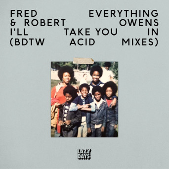 Fred Everything & Robert Owens – I’ll Take You In (BDTW Acid Mixes)