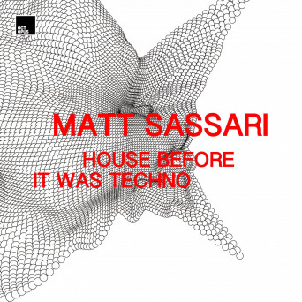 Matt Sassari – House Before It Was Techno
