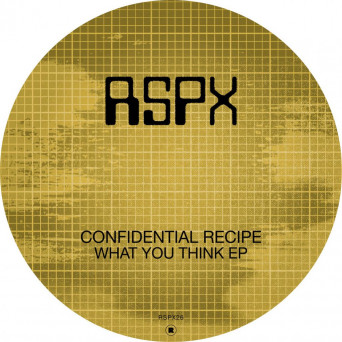 Confidential Recipe – What You Think EP