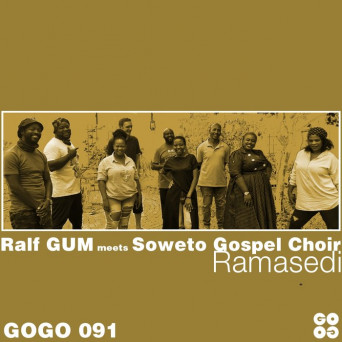 Ralf Gum feat. Soweto Gospel Choir – Ramasedi