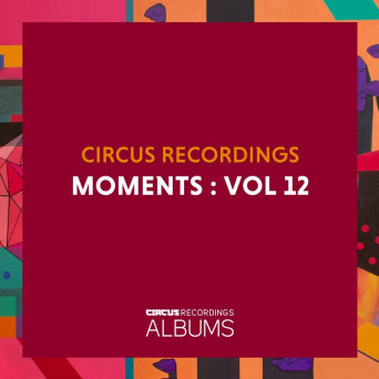 VA – Circus Recordings Moments, Vol. 12